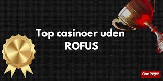Tjek de allerbedste casinomuligheder uden Rofus-begrænsninger